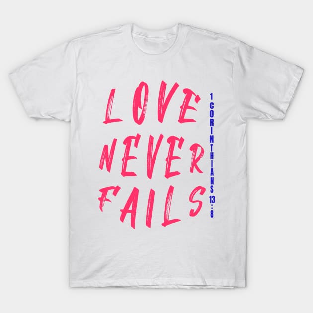 Love Never Fails Bible Verse T-Shirt by MotleyRidge